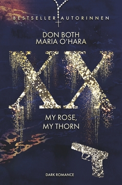 XX – my rose, my thorn von Both,  Don, O´Hara ,  Maria