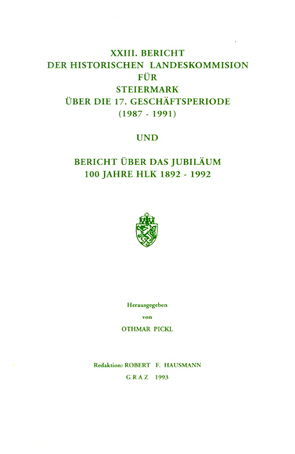 XXIII. Bericht der Historischen Landeskommission für Steiermark über die 17. Geschäftsperiode (1987–1991) und Bericht über das Jubiläum 100 Jahre HLK 1892–1992 von Hausmann,  Robert F, Pickl,  Othmar