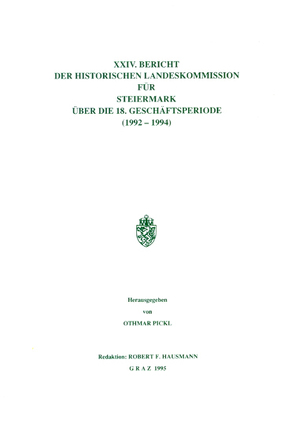 XXIV. Bericht der Historischen Landeskommission für Steiermark über die 18. Geschäftsperiode (1992–1994) von Hausmann,  Robert F, Pickl,  Othmar