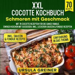 XXL Cocotte Kochbuch – Schmoren mit Geschmack von Greiner,  Ursula