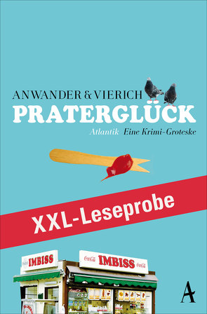 XXL-LESEPROBE: Anwander/Vierich – Praterglück von Anwander,  Berndt, Vierich,  Thomas Askan