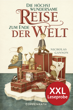 XXL-Leseprobe: Die höchst wundersame Reise zum Ende der Welt von Fricke,  Harriet, Gannon,  Nicholas