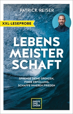 XXL-Leseprobe: LEBENSMEISTERSCHAFT von Reiser,  Patrick