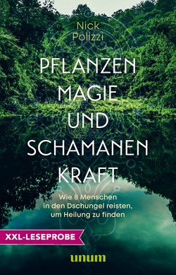 XXL-Leseprobe: Pflanzenmagie und Schamanenkraft von Lehner,  Jochen, Polizzi,  Nick