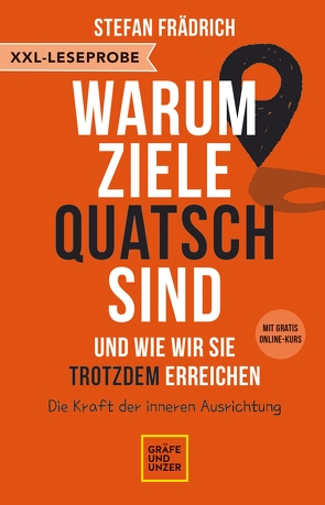 XXL-Leseprobe: Warum Ziele Quatsch sind – und wie wir sie trotzdem erreichen von Frädrich,  Stefan