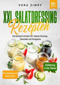 XXL Salatdressing Rezepte von Zimpf,  Vera