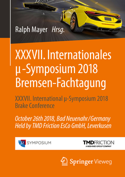 XXXVII. Internationales μ-Symposium 2018 Bremsen-Fachtagung von Mayer,  Ralph