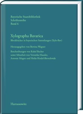 Xylographa Bavarica. Blockbücher in bayerischen Sammlungen (Xylo-Bav) von Bacher,  Rahel, Häusler,  Veronika, Magen,  Antonie, Riedel-Bierschwale,  Heike, Wagner,  Bettina
