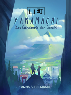 Yamamachi – Das Geheimnis der Senshi von Ullmann,  Anna S.