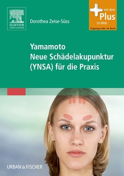 Yamamoto Neue Schädelakupunktur (YNSA) für die Praxis von Zeise-Süss,  Dorothea