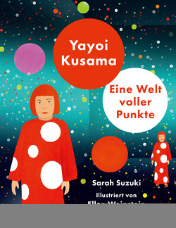 Yayoi Kusama von Suzuki,  Sarah, Weinstein,  Ellen