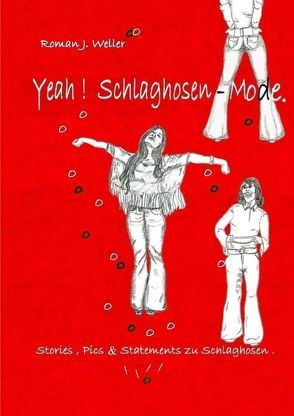 Yeah ! Schlaghosen – Mode * von Weller,  Roman