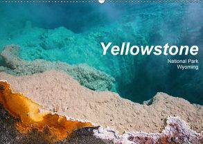 Yellowstone National Park Wyoming (Wandkalender 2018 DIN A2 quer) von Schneider,  Petra