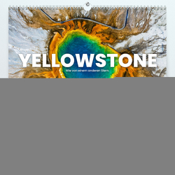 Yellowstone – Wie von einem anderen Stern. (Premium, hochwertiger DIN A2 Wandkalender 2024, Kunstdruck in Hochglanz) von Monkey,  Happy