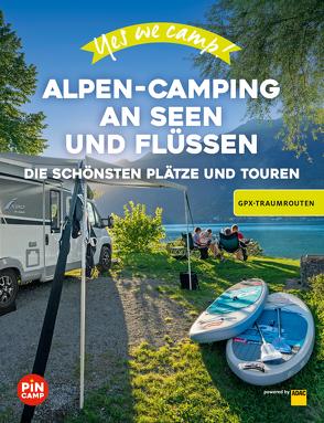 Yes we camp! Alpen-Camping an Seen und Flüssen von Reichel,  Marc Roger