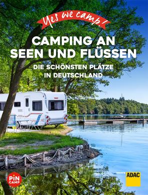 Yes we camp! Camping an Seen und Flüssen von Thiersch,  Carolin