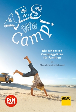 Yes we camp! Die schönsten Campingplätze für Familien in Norddeutschland von Hecht,  Simon, Riegler,  Thomas