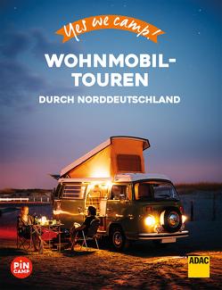 Yes we camp! Wohnmobil-Touren durch Norddeutschland von Hein,  Katja
