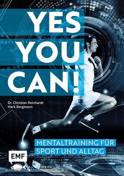 Yes you can! Mentaltraining für Sport und Alltag von Bergmann,  Mark, Reinhardt,  Christian