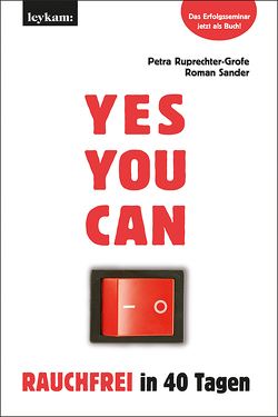 YES YOU CAN. Rauchfrei in 40 Tagen. von Ruprechter-Grofe,  Petra, Sander,  Roman
