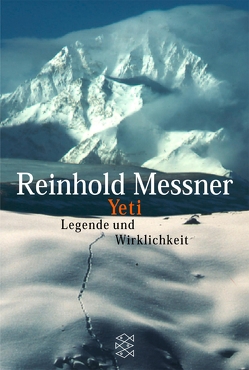 Yeti – Legende und Wirklichkeit von Messner,  Reinhold