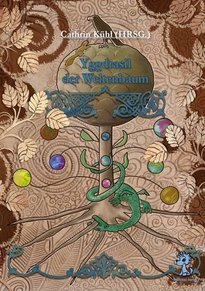 Yggdrasil der Weltenbaum von .,  Chloé, Asui,  Enzo, Braunstein,  Bianca, Dombrowski,  Fabian, Eichinger,  Anna, Hof,  Ariane, Kron,  Maximilian K., Kühl,  Cathrin, Lafrentz,  Manfred, Lindner,  Joachim, Martin,  Rebecca, Pointecker,  Ingrid, Sack,  Linda, Schläger,  Bianca, Seeboth,  Alfons Th., Stamm,  Maria, Vaziry,  Nina, Winkler,  Theresa