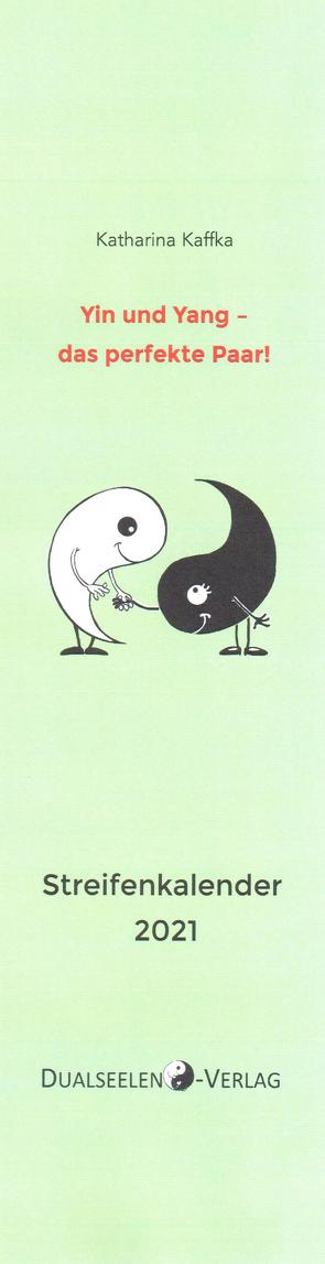 Yin und Yang – das perfekte Paar! Streifenkalender 2021 von Kaffka,  Katharina