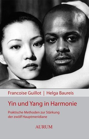 Yin und Yang in Harmonie von Baureis,  Helga, Guillot,  Francoise