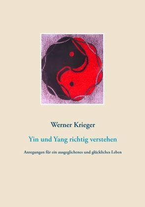 Yin und Yang richtig verstehen von Krieger,  Werner