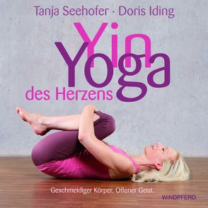 Yin Yoga des Herzens von Iding,  Doris, Seehofer,  Tanja