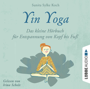 Yin Yoga von Koch,  Sunita Sylke, Scholz,  Irina