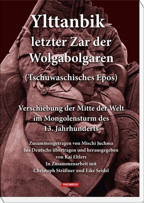 Ylttanbik – letzter Zar der Wolgabolgaren (Tschuwaschisches Epos). von Ehlers,  Kai, Juchma,  Mischi, Seidel,  Eike Andreas, Sträßner,  Christoph