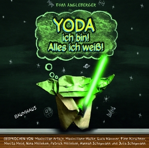 Yoda ich bin! Alles ich weiß! von Angleberger,  Tom, Artajo,  Maximilian, Häcke,  Maximiliane, Mölleken,  Patrick, Schweder,  Marcel