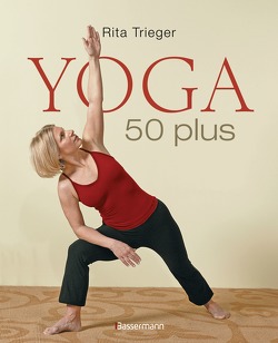 Yoga 50 plus von Trieger,  Rita