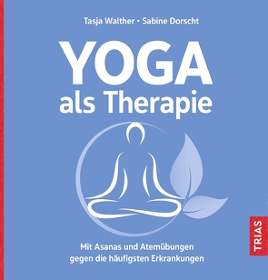 Yoga als Therapie von Dorscht,  Sabine, Walther,  Tasja