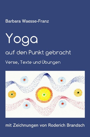 Yoga auf den Punkt gebracht von Brandsch,  Roderich, Waesse-Franz,  Barbara