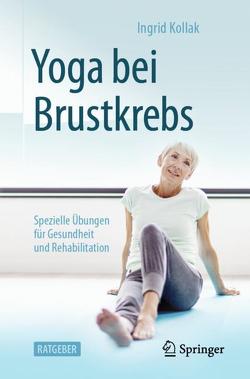 Yoga bei Brustkrebs von Kollak,  Ingrid