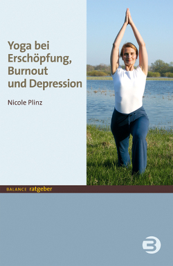 Yoga bei Erschöpfung, Burnout und Depression von Plinz,  Nicole