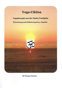 Yoga-Cikitsa. Yogatherapie aus der Hatha Pradipika von Persche,  Thomas
