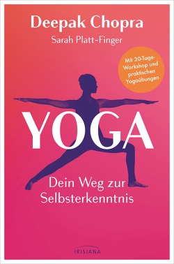 Yoga – Dein Weg zur Selbsterkenntnis von Callies,  Claudia, Chopra,  Deepak, Platt-Finger,  Sarah