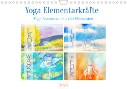 Yoga Elementarkräfte – Yoga Asanas zu den vier Elementen (Wandkalender 2023 DIN A4 quer) von Schimmack,  Michaela