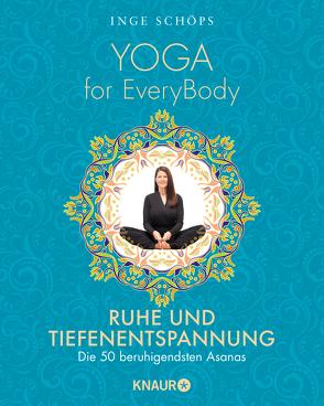 Yoga for EveryBody – Ruhe und Tiefenentspannung von Schöps,  Inge