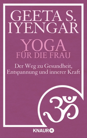 Yoga für die Frau von Iyengar,  Geeta S., Mumprecht,  Martina