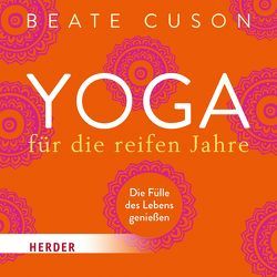 Yoga für die reifen Jahre von Cuson,  Beate