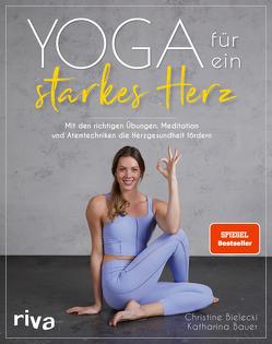Yoga für ein starkes Herz von Bauer,  Katharina, Bielecki,  Christine