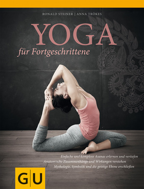 Yoga für Fortgeschrittene von Steiner,  Ronald, Trökes,  Anna
