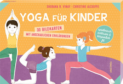 Yoga für Kinder. 30 Bildkarten mit anschaulichen Erklärungen von Alcouffe,  Christine, Vinay,  Shobana R.