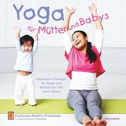 Yoga für Mütter und Babys von Freedman,  Françoise Barbira