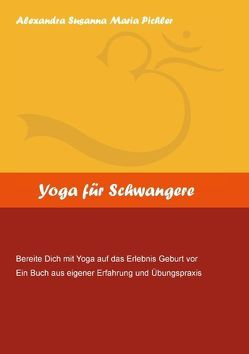 Yoga für Schwangere von Pichler,  Alexandra Susanna Maria