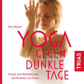 Yoga gegen dunkle Tage von Wagner,  Karo